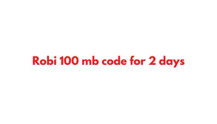 Robi 100 mb code for 2 days